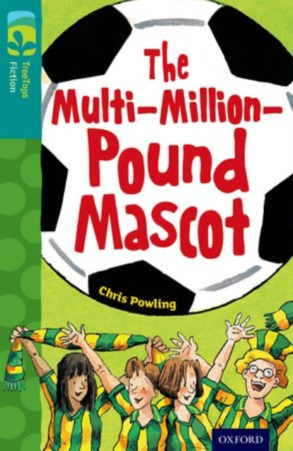 Oxford Reading Tree TreeTops Fiction: Level 16 More Pack A: The Multi-Million-Pound Mascot-9780198448570