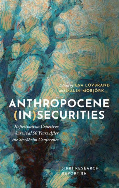 Anthropocene (In)securities : Reflections on Collective Survival 50 Years After the Stockholm Conference-9780198787303