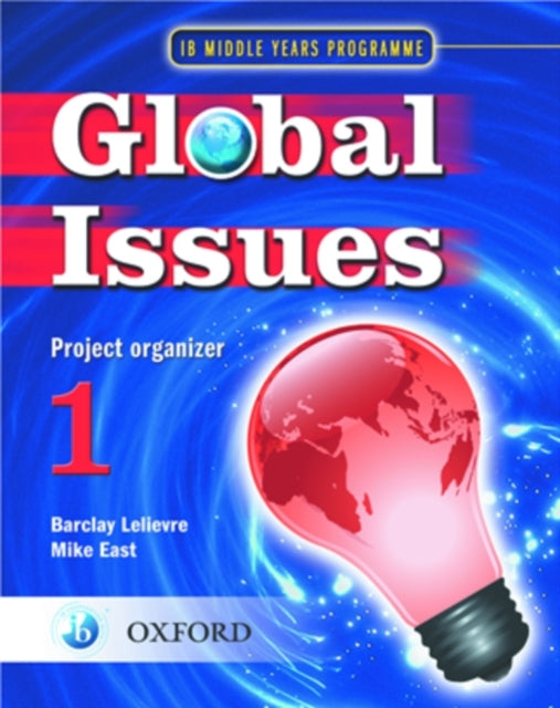 Global Issues: MYP Project Organizer 1 : IB Middle Years Programme-9780199180790