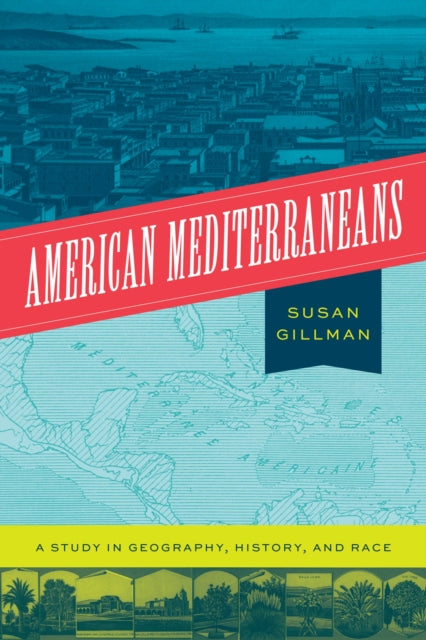 American Mediterraneans : A Study in Geography, History, and Race-9780226819662