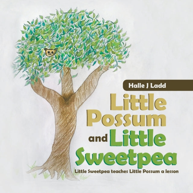 Little Possum and Little Sweetpea : Little Sweetpea Teaches Little Possum a Lesson-9780228840473