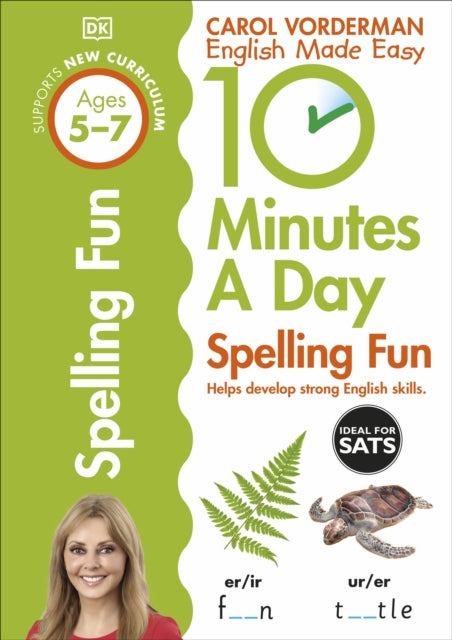 10 Minutes A Day Spelling Fun, Ages 5-7 (Key Stage 1) : Supports the National Curriculum, Helps Develop Strong English Skills-9780241183847