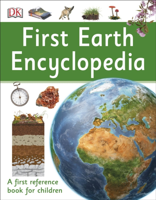 First Earth Encyclopedia : A first reference book for children-9780241188781