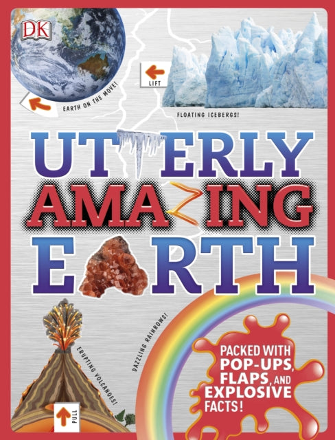 Utterly Amazing Earth : Packed with Pop-ups, Flaps, and Explosive Facts!-9780241283035