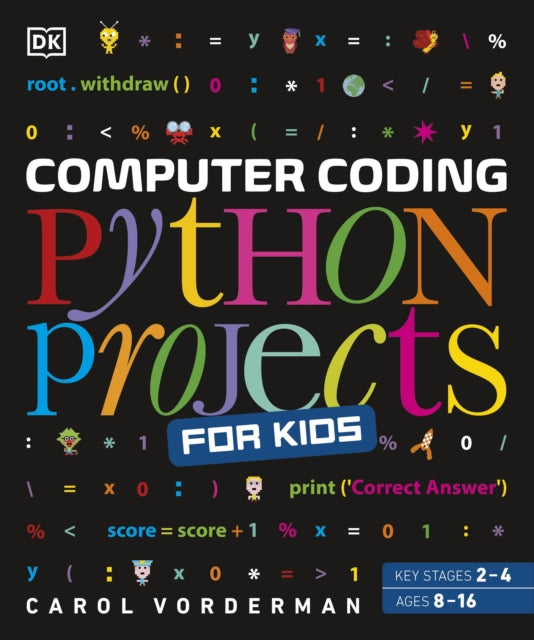 Computer Coding Python Projects for Kids : A Step-by-Step Visual Guide-9780241286869