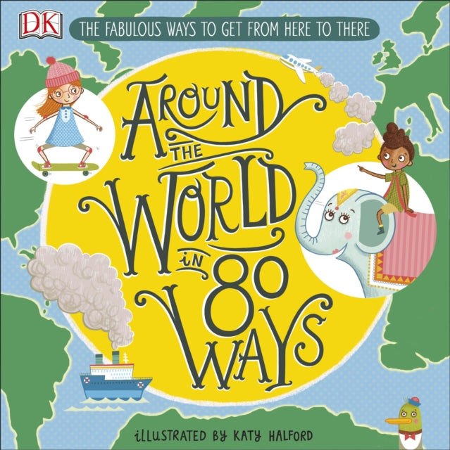 Around The World in 80 Ways : The Fabulous Inventions that get us From Here to There-9780241341605
