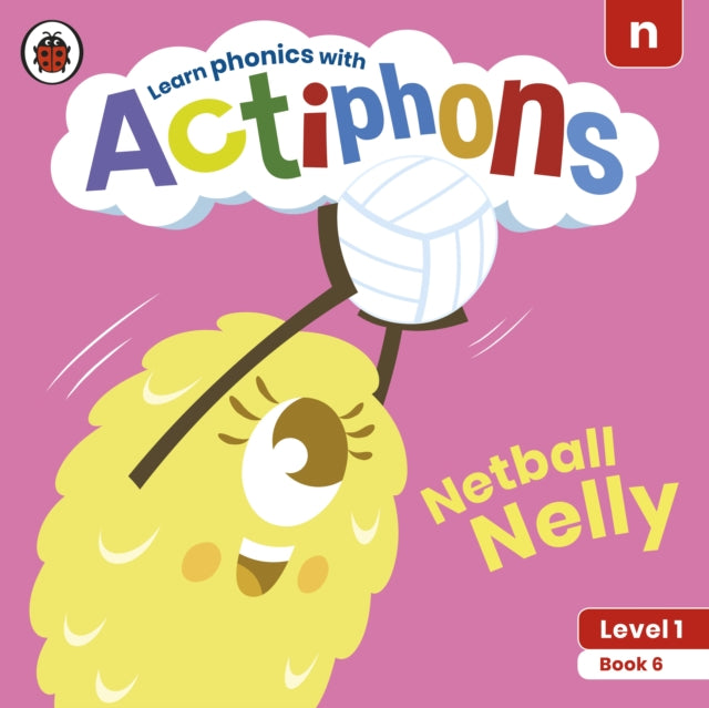 Actiphons Level 1 Book 6 Netball Nelly : Learn phonics and get active with Actiphons!-9780241390146
