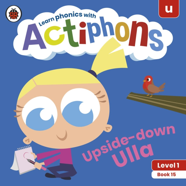 Actiphons Level 1 Book 15 Upside-down Ulla : Learn phonics and get active with Actiphons!-9780241390245