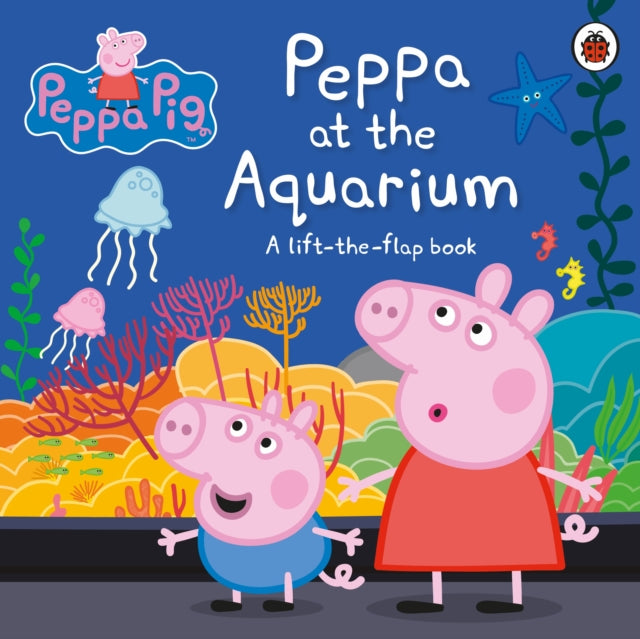 Peppa Pig: Peppa at the Aquarium : A Lift-the-Flap Book-9780241411797
