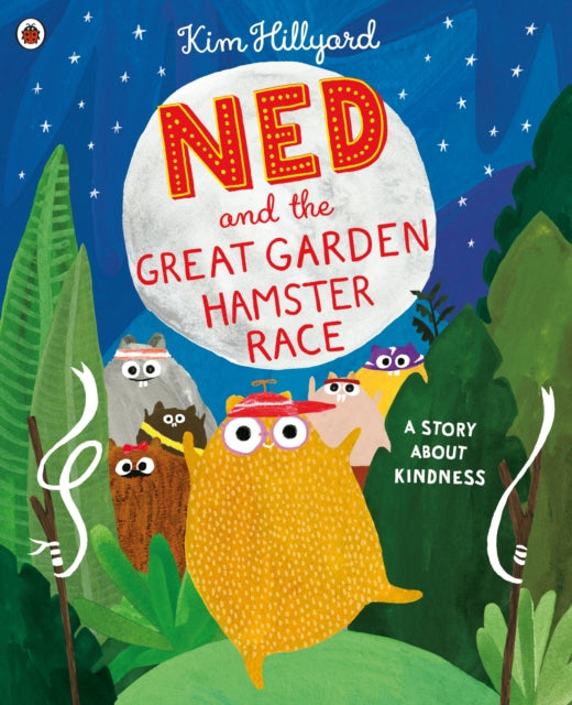 Ned and the Great Garden Hamster Race: a story about kindness-9780241413418