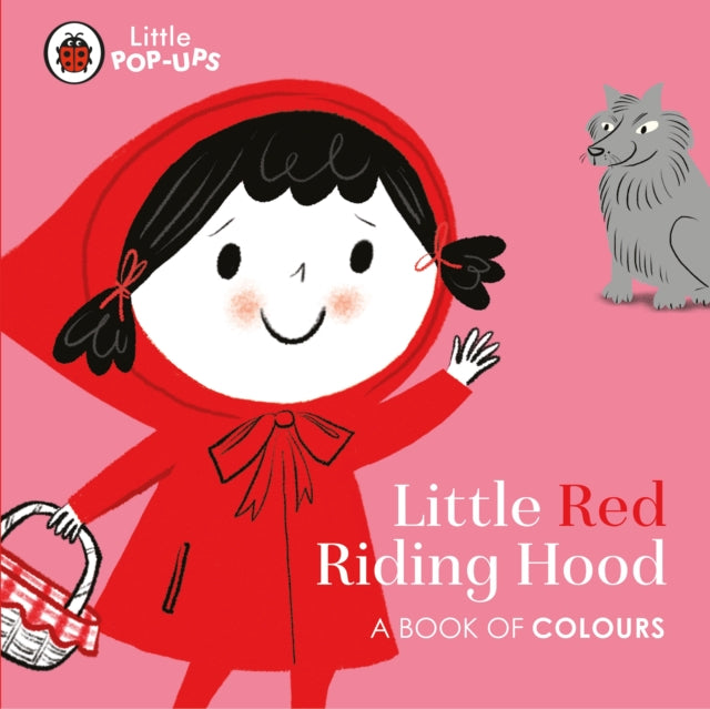 Little Pop-Ups: Little Red Riding Hood : A Book of Colours 9780241433690