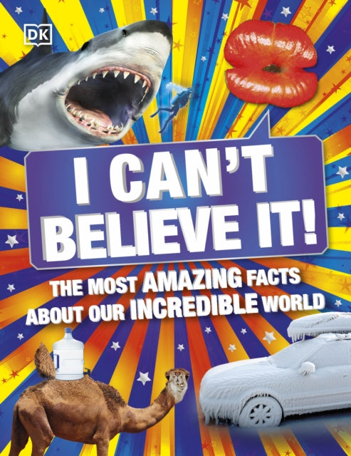I Can't Believe It! : The Most Amazing Facts About Our Incredible World-9780241440582