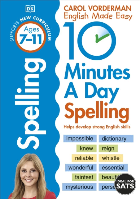 10 Minutes A Day Spelling, Ages 7-11 (Key Stage 2) : Supports the National Curriculum, Helps Develop Strong English Skills-9780241466797