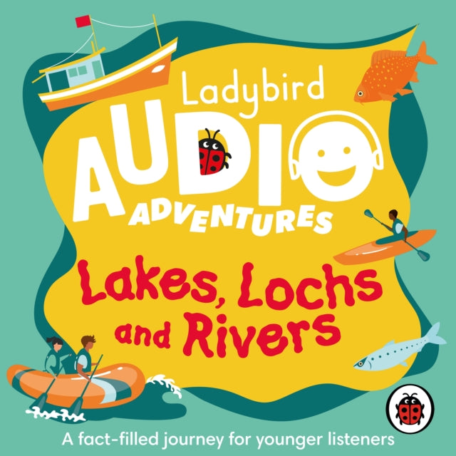Ladybird Audio Adventures: Lakes, Lochs and Rivers-9780241478097