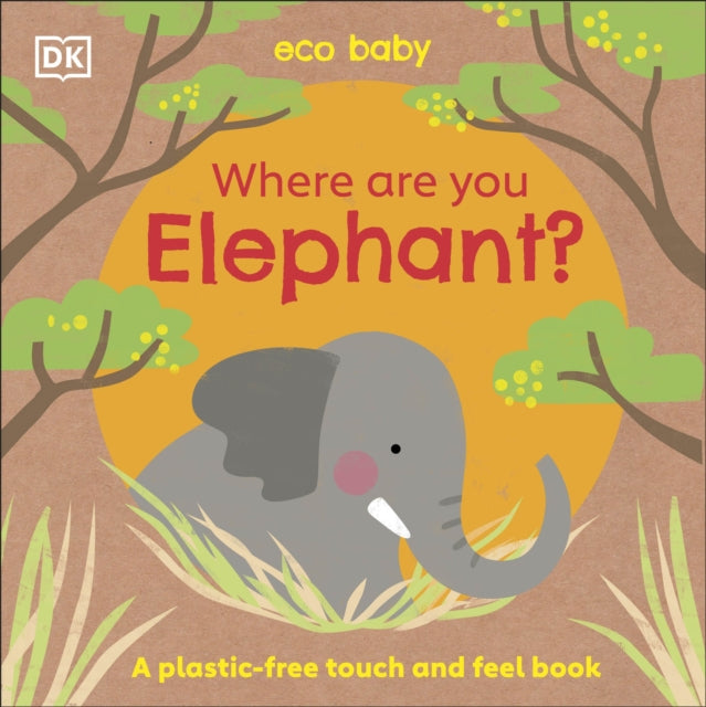 Eco Baby Where Are You Elephant? : A Plastic-free Touch and Feel Book-9780241484296