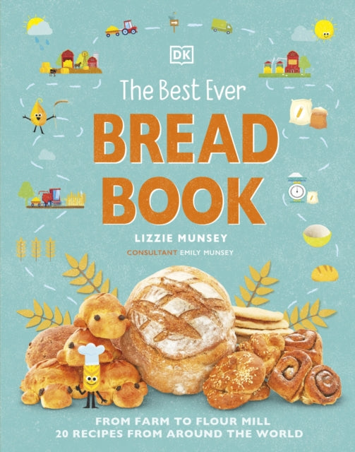 The Best Ever Bread Book : From Farm to Flour Mill, Recipes from Around the World 9780241501078