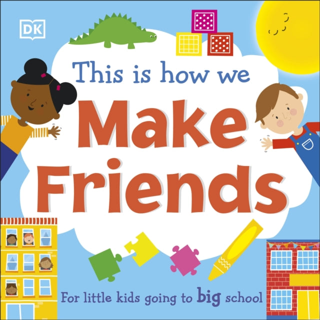 This Is How We Make Friends : For little kids going to big school 9780241502655