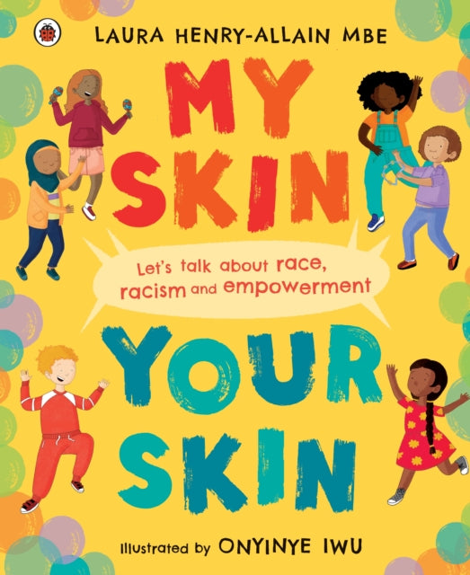 My Skin, Your Skin : Let's talk about race, racism and empowerment 9780241512739