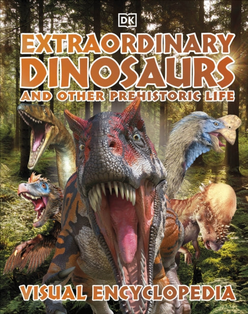 Extraordinary Dinosaurs and Other Prehistoric Life Visual Encyclopedia 9780241515341