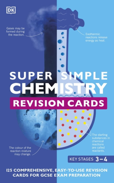 Super Simple Chemistry Revision Cards Key Stages 3 and 4 : 125 Comprehensive, Easy-to-Use Revision Cards for GCSE Exam Preparation 9780241515471