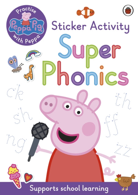 Peppa Pig: Practise with Peppa: Super Phonics : Sticker Book 9780241519219