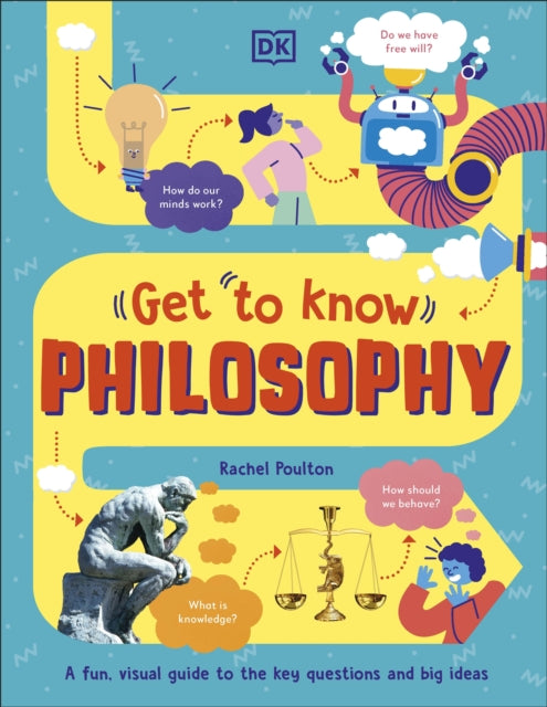 Get To Know: Philosophy : A Fun, Visual Guide to the Key Questions and Big Ideas-9780241519615