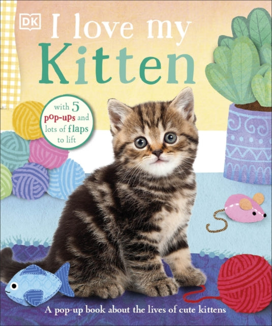 I Love My Kitten : A Pop-Up Book About the Lives of Cute Kittens-9780241525944