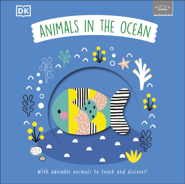 Little Chunkies: Animals in the Ocean : With Adorable Animals to Touch and Discover!-9780241533574