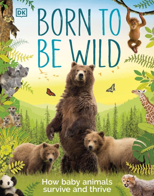 Born to be Wild : How Baby Animals Survive and Thrive-9780241536360