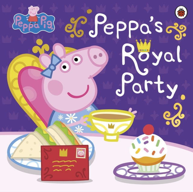 Peppa Pig: Peppa's Royal Party : Celebrate A Royal Weekend-9780241543429