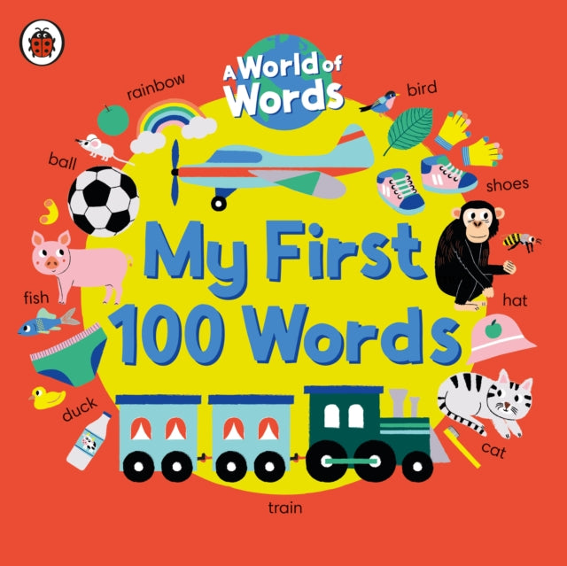 My First 100 Words : A World of Words 9780241548998