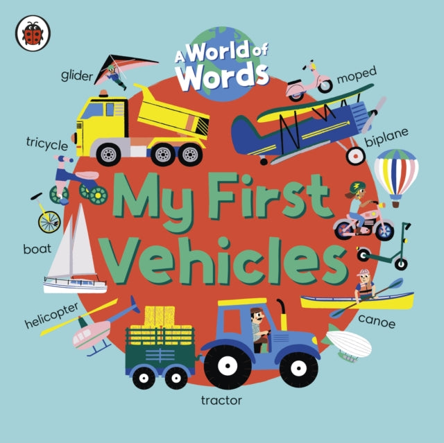 My First Vehicles : A World of Words-9780241549025