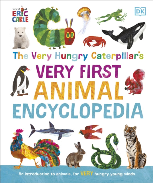 The Very Hungry Caterpillar's Very First Animal Encyclopedia : An Introduction to Animals, For VERY Hungry Young Minds 9780241550878