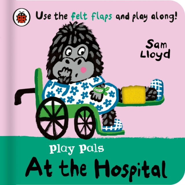Play Pals: At the Hospital : Use the felt flaps and play along! 9780241580790