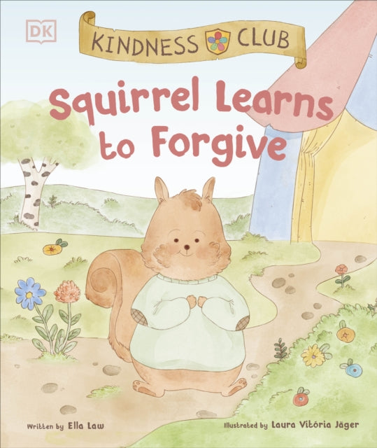 Kindness Club Squirrel Learns to Forgive : Join the Kindness Club as They Find the Courage to Be Kind-9780241583944