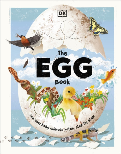 The Egg Book : See How Baby Animals Hatch, Step By Step!-9780241585597