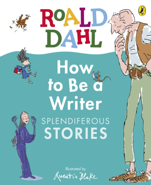Roald Dahl How to Be a Writer: Splendiferous Stories-9780241610800