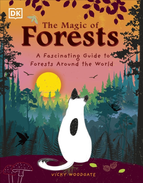 The Magic of Forests : A Fascinating Guide to Forests Around the World-9780241625880