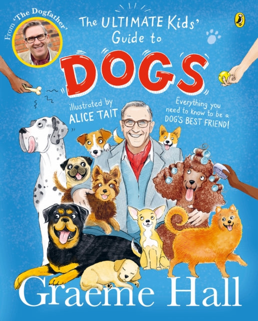 The Ultimate Kids' Guide to Dogs : Everything you need to know to be a dog's best friend-9780241638378