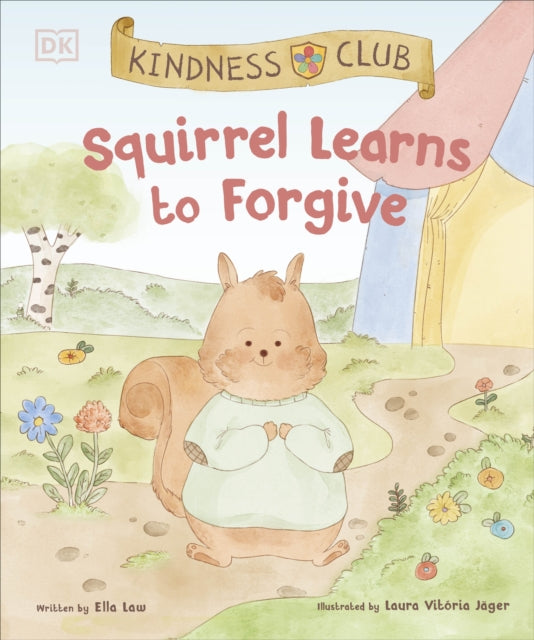 Kindness Club Squirrel Learns to Forgive : Join the Kindness Club as They Find the Courage to Be Kind-9780241643327