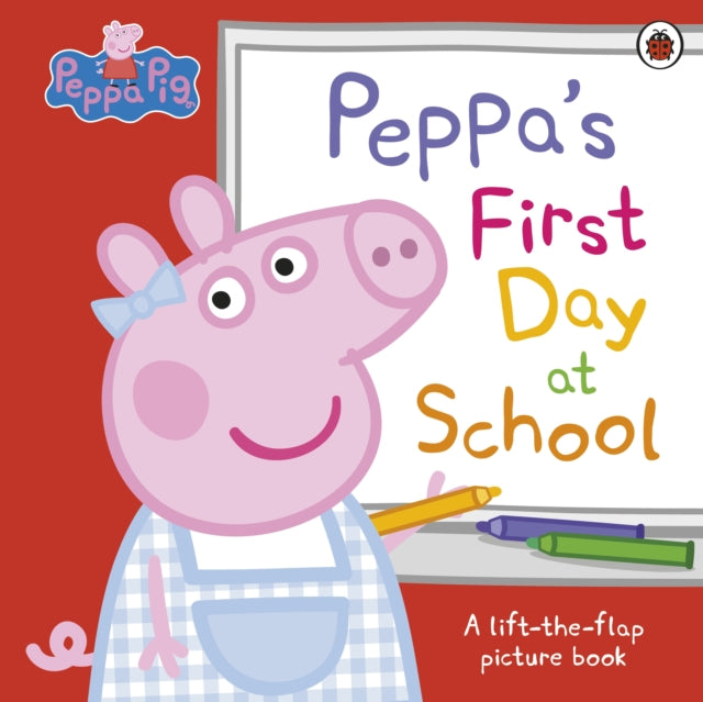Peppa Pig: Peppa's First Day at School : A Lift-the-Flap Picture Book-9780241659540