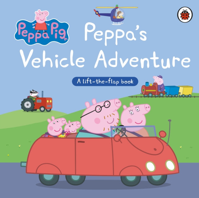 Peppa Pig: Peppa's Vehicle Adventure : A Lift-the-Flap Book-9780241666043