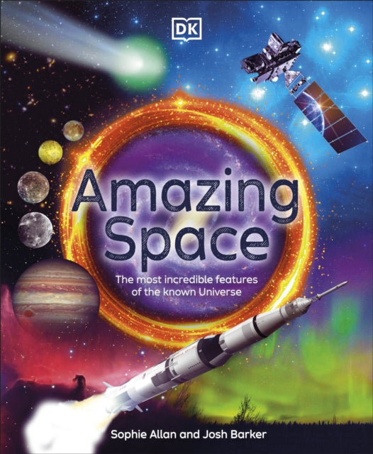 Amazing Space : The Most Incredible Features of the Known Universe-9780241669105