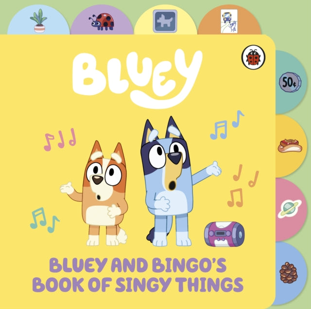 Bluey: Bluey and Bingo's Book of Singy Things : Tabbed Board Book-9780241673348