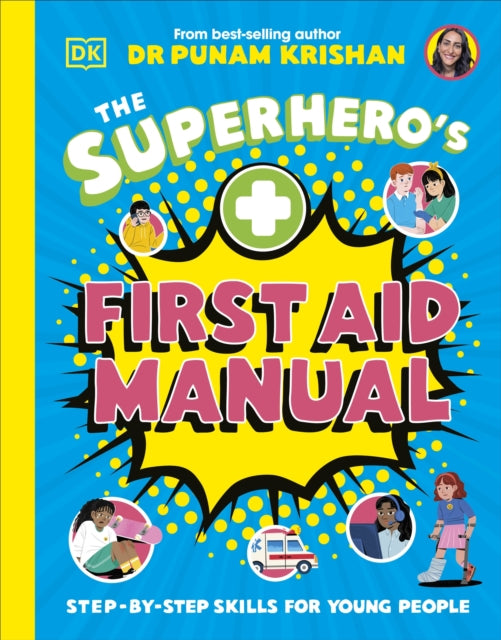 The Superhero's First Aid Manual : Step-By-Step Skills For Young People-9780241675557