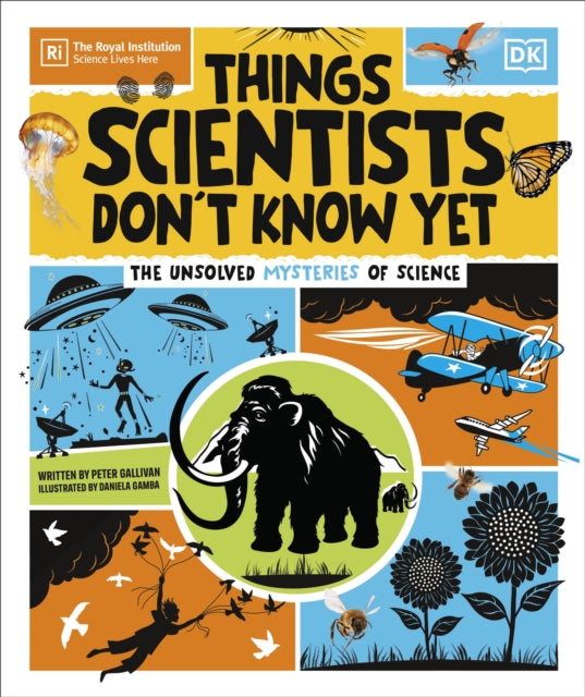 Things Scientists Don't Know Yet : The Unsolved Mysteries of Science-9780241686263