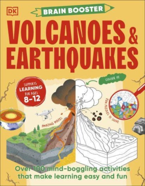 Brain Booster Volcanoes and Earthquakes : Over 100 Mind-Boggling Activities that Make Learning Easy and Fun-9780241699270