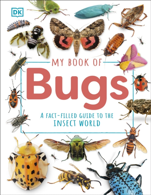 My Book of Bugs : A Fact-Filled Guide to the Insect World-9780241704813