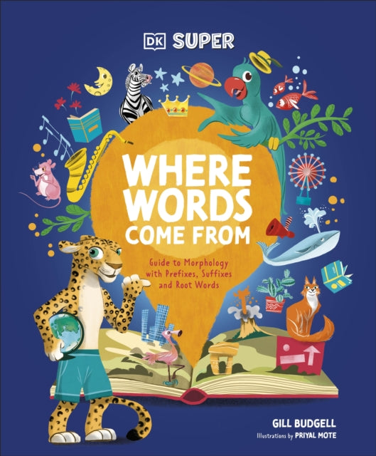 DK Super Where Words Come From : Guide to Morphology with Prefixes, Suffixes and Root Words 9780241711712