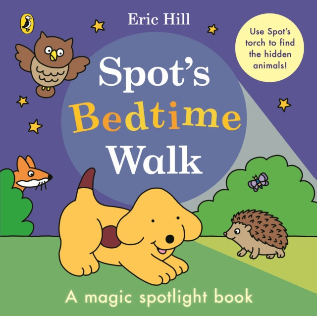 Spot's Bedtime Walk : A magic spotlight book-9780241716236